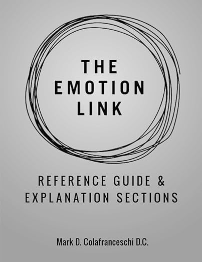 The Emotion Link — Reference Guide & Explanation Sections by Mark D. Colafranceschi D.C.